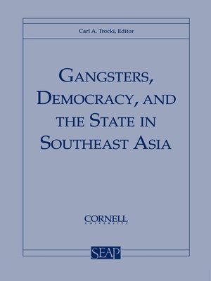 cover image of Gangsters, Democracy, and the State in Southeast Asia
